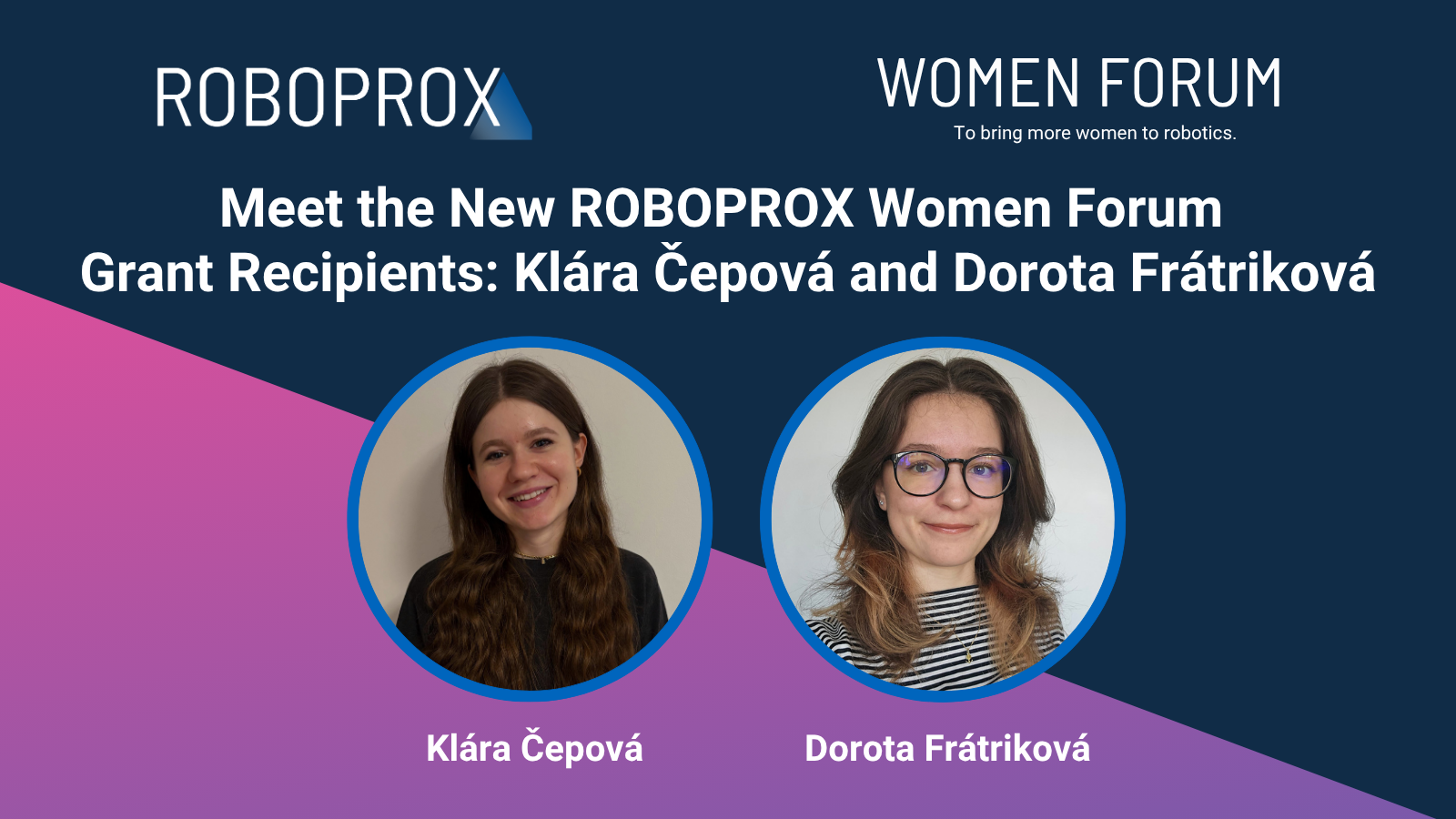 Meet the New ROBOPROX Women Forum Grant Recipients: Klára Čepová and Dorota Frátriková