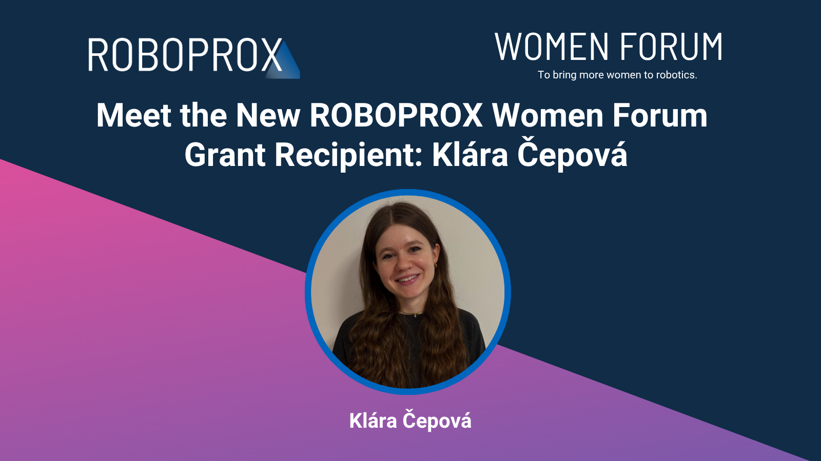 Meet the New ROBOPROX Women Forum Grant Recipient: Klára Čepová